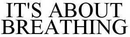 IT'S ABOUT BREATHING trademark