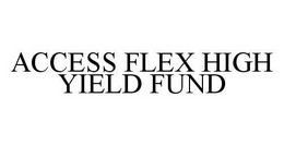 ACCESS FLEX HIGH YIELD FUND trademark