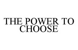 THE POWER TO CHOOSE trademark
