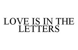 LOVE IS IN THE LETTERS trademark