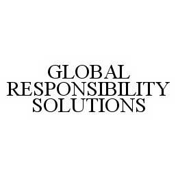 GLOBAL RESPONSIBILITY SOLUTIONS trademark