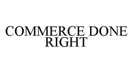 COMMERCE DONE RIGHT trademark