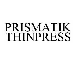 PRISMATIK THINPRESS trademark