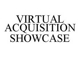 VIRTUAL ACQUISITION SHOWCASE trademark