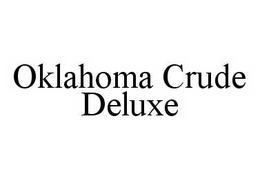 OKLAHOMA CRUDE DELUXE trademark