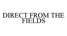 DIRECT FROM THE FIELDS trademark
