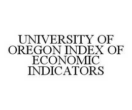 UNIVERSITY OF OREGON INDEX OF ECONOMIC INDICATORS trademark