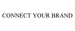 CONNECT YOUR BRAND trademark