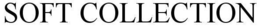 SOFT COLLECTION trademark