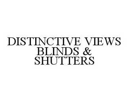 DISTINCTIVE VIEWS BLINDS & SHUTTERS trademark