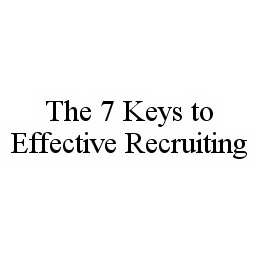 THE 7 KEYS TO EFFECTIVE RECRUITING trademark