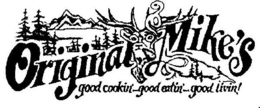 ORIGINAL MIKE'S GOOD COOKIN'... GOOD EATIN'... GOOD LIVIN! trademark
