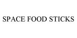SPACE FOOD STICKS trademark