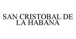 SAN CRISTOBAL DE LA HABANA trademark