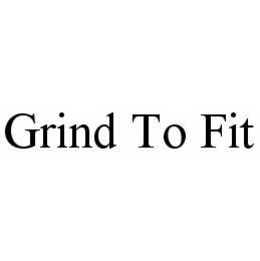 GRIND TO FIT trademark