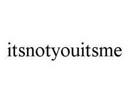ITSNOTYOUITSME trademark