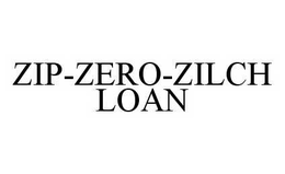 ZIP-ZERO-ZILCH LOAN trademark