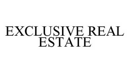 EXCLUSIVE REAL ESTATE trademark