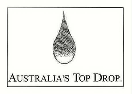 AUSTRALIA'S TOP DROP. trademark