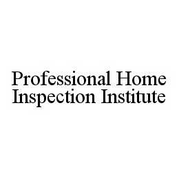 PROFESSIONAL HOME INSPECTION INSTITUTE trademark