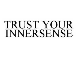TRUST YOUR INNERSENSE trademark