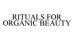RITUALS FOR ORGANIC BEAUTY trademark