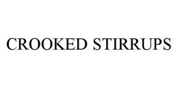 CROOKED STIRRUPS trademark