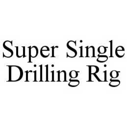 SUPER SINGLE DRILLING RIG trademark