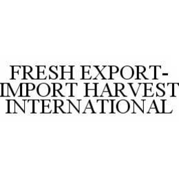 FRESH EXPORT-IMPORT HARVEST INTERNATIONAL trademark
