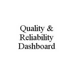QUALITY & RELIABILITY DASHBOARD trademark