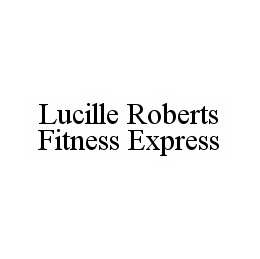 LUCILLE ROBERTS FITNESS EXPRESS trademark