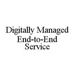 DIGITALLY MANAGED END-TO-END SERVICE trademark