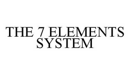 THE 7 ELEMENTS SYSTEM trademark
