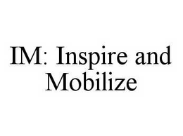 IM: INSPIRE AND MOBILIZE trademark