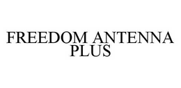 FREEDOM ANTENNA PLUS trademark