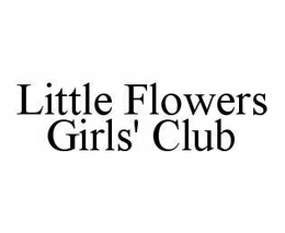 LITTLE FLOWERS GIRLS' CLUB trademark