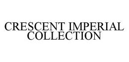 CRESCENT IMPERIAL COLLECTION trademark