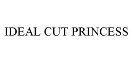 IDEAL CUT PRINCESS trademark