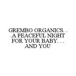 GREMBO ORGANICS. . .A PEACEFUL NIGHT FOR YOUR BABY. . . AND YOU trademark