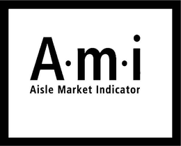 A·M·I AISLE MARKET INDICATOR trademark