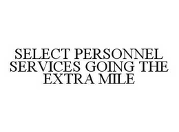 SELECT PERSONNEL SERVICES GOING THE EXTRA MILE trademark