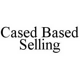CASED BASED SELLING trademark