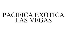 PACIFICA EXOTICA LAS VEGAS trademark