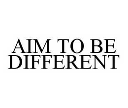 AIM TO BE DIFFERENT trademark