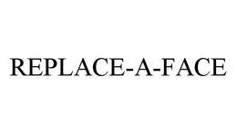 REPLACE-A-FACE trademark