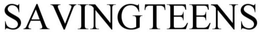 SAVINGTEENS trademark