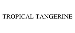 TROPICAL TANGERINE trademark