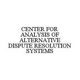CENTER FOR ANALYSIS OF ALTERNATIVE DISPUTE RESOLUTION SYSTEMS trademark
