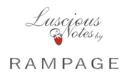 LUSCIOUS NOTES BY RAMPAGE trademark