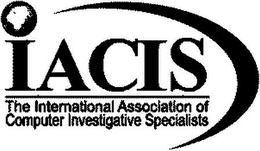 IACIS THE INTERNATIONAL ASSOCIATION OF COMPUTER INVESTIGATIVE SPECIALISTS trademark